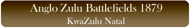 Anglo Zulu Battlefields